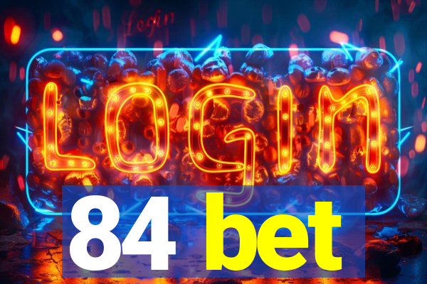 84 bet